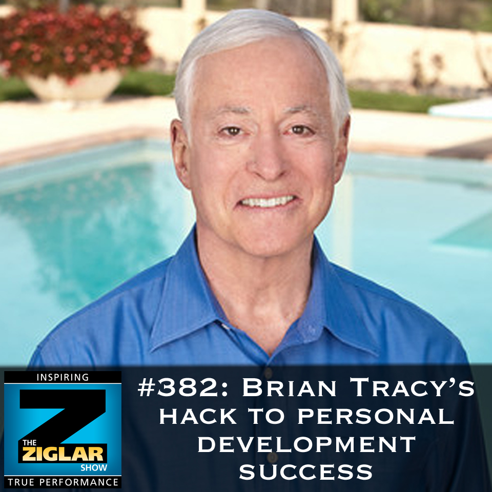 Show #382: Brian Tracy’s hack to personal development success