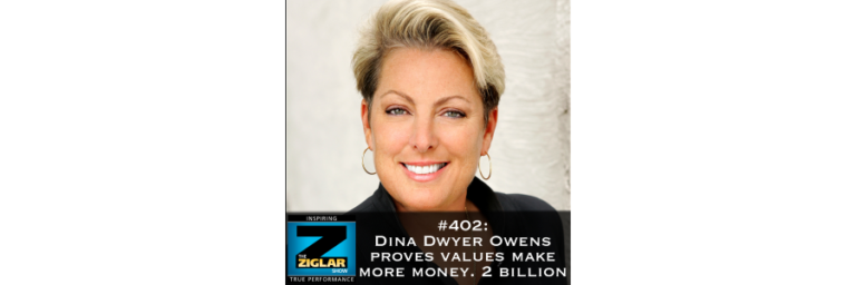 Ziglar Inc - Show #402: Dina Dwyer-Owens proves values make more money