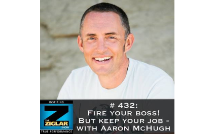 Show #432: Fire your boss! But keep your job – with Aaron McHugh