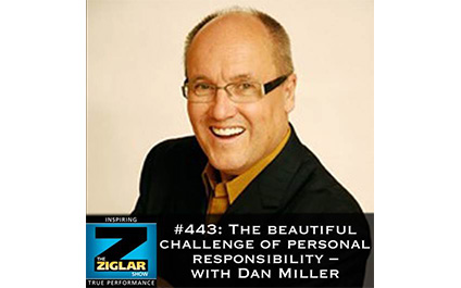 Show #443: The beautiful challenge of personal responsibility – with Dan Miller